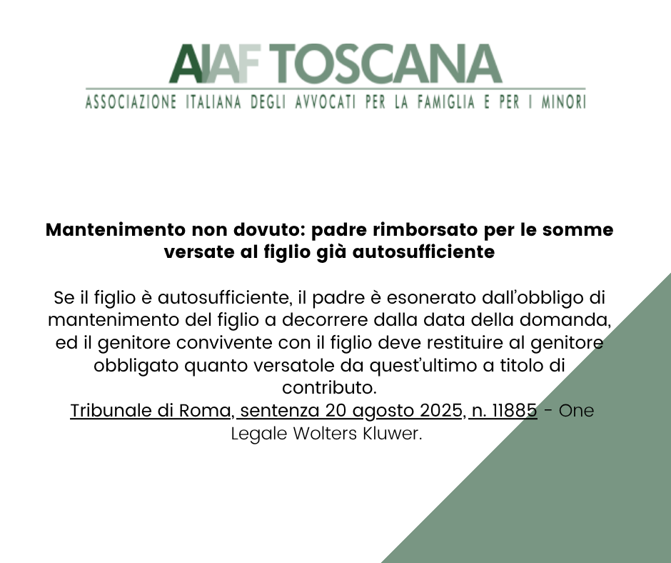 Rassegna giurisprudenziale: Mantenimento non dovuto: padre rimborsato per le somme versate al figlio già autosufficiente.